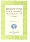 The Life & Astonishing Adventures of Peter Williamson Who Was Carried Off When a Child from Aberdeen and Sold for a Slave