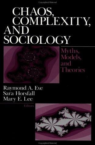 Chaos, Complexity, and Sociology: Myths, Models, and Theories