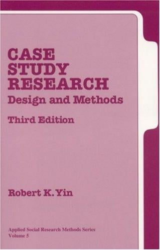 Case Study Research: Design and Methods, Third Edition, Applied Social Research Methods Series, Vol 5