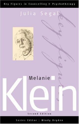 Melanie Klein (Key Figures in Counselling and Psychotherapy series)