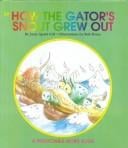 How the Gator's Shout Grew Out (Gill, Janie Spaht. Predictable Word Book. 2a, Beginner.)