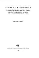 Aristocracy in Provence: the Rhône Basin at the dawn of the Carolingian Age