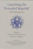 Launching the "Extended Republic": the Federalist Era