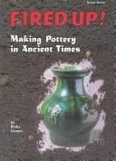 Fired up!: making pottery in ancient times