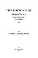 The Bostonians: A Play in Two Acts from the Novel by Henry James