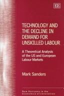 Technology And the Decline in Demand for Unskilled Labour: A Theoretical Analysis Of The US And European Labour Markets (New Horizons in the Economics of Innovation)