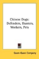 Chinese Dogs: Defenders, Hunters, Workers, Pets
