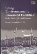 Siting Environmentally Unwanted Facilities: Risks, Trade-Offs and Choices