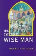 The other wise man: a Christmas story by Henry Van Dyke