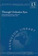 Through Orthodox Eyes: Russian Missionary Narratives of Travels to the Dena'ina and Ahtna 1850s-1930s (Rasmuson Library Historical Translation Series, V. 13)
