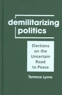 Demilitarizing Politics: Elections on the Uncertain Road to Peace