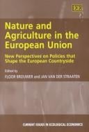 Nature and Agriculture in the European Union: New Perspectives on Policies That Shape the European Countryside (Current Issues in Ecological Economics)