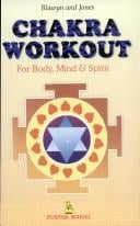 Chakra Workout ; For Body, Mind and Spirit