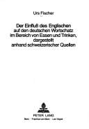 Einfluss des Englischen auf den deutschen Wortschatz im Bereich von Essen und Trinken: dargestellt anhand schweizerischer Quellen