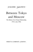 Between Tokyo and Moscow: the history of an uneasy relationship, 1972 to the 1990s