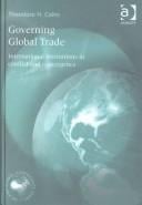 Governing global trade: international institutions in conflict and convergence