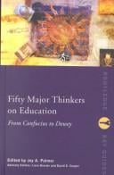 Fifty Major Thinkers on Education: From Confucius to Dewey (Routledge Key Guides)