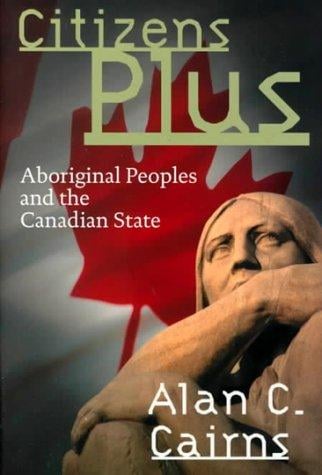 Citizens plus: aboriginal peoples and the Canadian state