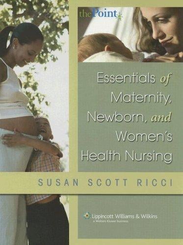 Essentials of Maternity, Newborn, and Women's Health Nursing (Point (Lippincott Williams & Wilkins))