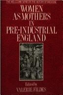 Women As Mothers in Pre-Industrial England: Essays in Memory of Dorothy McLaren (The Wellcome Institute Series in the History of Medicine)