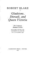 Gladstone, Disraeli, and Queen Victoria: the Centenary Romanes lecture delivered before the University of Oxford on 10 November 1992