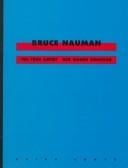 Bruce Naumann : der wahre Künstler = The true artist / Beatrice von Bismarck ; [Übersetzung ins Englische: Rachel Esner]