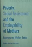 Poverty, social assistance, and the employability of mothers: restructuring welfare states