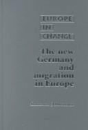 The New Germany and Migration in Europe (Europe in Change)