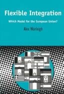 Flexible Integration: Which Model for the European Union (Contemporary European Studies Series)