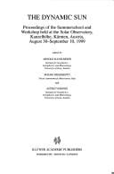 The dynamic sun: proceedings of the summerschool and workshop held at the Solar Observatory, Kanzelhöhe, Kärnten, Austria, August 30-September 10, 1999