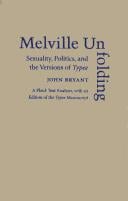 Melville unfolding: sexuality, politics, and the versions of Typee : a fluid-text analysis, with an edition of the Typee manuscript