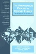 privatization process in Central Europe: economic environment, legal and ownership structure, institutions for state regulation, overview of privatization programs, initial transformation of enterprises