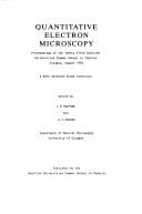 Quantitative electron microscopy: proceedings of the Twenty fifth Scottish Universities Summer School in Physics, Glasgow, August 1983