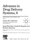 Advances in drug delivery systems, 6: proceedings of the Sixth International Symposium on Recent Advances in Drug Delivery Systems, Salt Lake City, UT, U.S.A., February 21-24, 1993