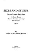 Sixes and sevens: scenes from a marriage : a comic trilogy drawn from the novels of Ada Leverson