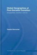 GLOBAL GEOGRAPHIES OF POST-SOCIALIST TRANSITION: GEOGRAPHIES, SOCIETIES, POLICIES.