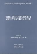 The Automaticity of Everyday Life: Advances in Social Cognition, Volume X (Advances in Social Cognition Series , Vol 10)