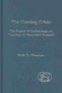 The Coming Crisis: The Impact of Eschatology on Theology in Edwardian England (Journal for the Study of the New Testament Supplement Series, 208)