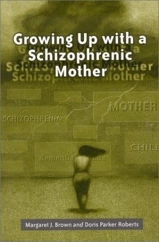 Growing up with a schizophrenic mother