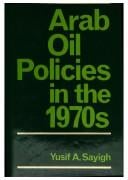 Arab oil policies in the 1970s: opportunity and responsibility