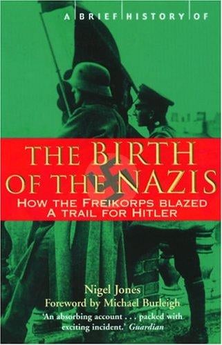 A Brief History of the Birth of the Nazis: How the Freikorps Blazed a Trail for Hitler