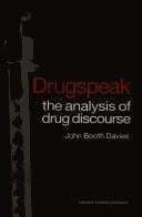 Drugspeak: the analysis of drug discourse