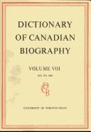 Dictionary of Canadian Biography / Dictionaire Biographique du Canada: Volume VIII, 1851 - 1860 (Dictionary of Canadian Biography)