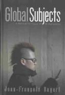 Global Subjects: A Political Critique of Glabization