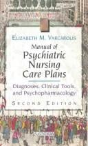 Manual of psychiatric nursing care plans: diagnoses, clinical tools, and psychopharmacology