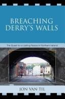 Breaching Derry's walls: the quest for a lasting peace in Northern Ireland