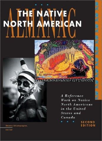 The Native North American Almanac: A Reference Work on Native North Americans in the United States and Canana (Native North American Almanac)