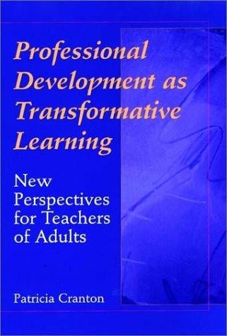 Professional development as transformative learning: new perspectives for teachers of adults