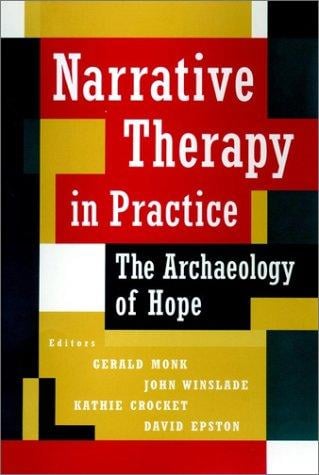 Narrative Therapy in Practice: The Archaeology of Hope (Jossey-Bass Psychology Series)