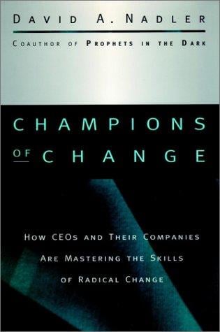 Champions of change: how CEOs and their companies are mastering the skills of radical change